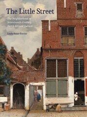 Little Street: The Neighborhood in Seventeenth-Century Dutch Art and Culture цена и информация | Книги об искусстве | pigu.lt