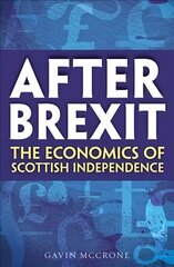 After Brexit: The Economics of Scottish Independence kaina ir informacija | Socialinių mokslų knygos | pigu.lt