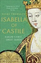 Isabella of Castile: Europe's First Great Queen kaina ir informacija | Biografijos, autobiografijos, memuarai | pigu.lt