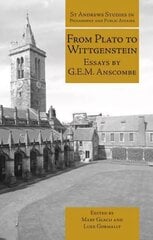 From Plato to Wittgenstein: Essays by G.E.M. Anscombe kaina ir informacija | Istorinės knygos | pigu.lt