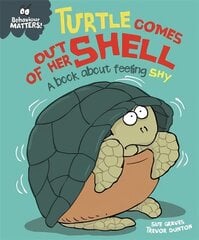 Behaviour Matters: Turtle Comes Out of Her Shell - A book about feeling shy цена и информация | Книги для малышей | pigu.lt