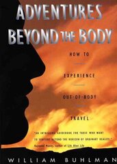 Adventures Beyond the Body: Proving Your Immortality Through Out-of-Body Travel kaina ir informacija | Saviugdos knygos | pigu.lt