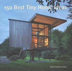 150 Best Tiny Home Ideas цена и информация | Книги об архитектуре | pigu.lt