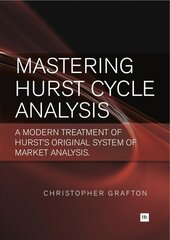 Mastering Hurst Cycle Analysis: A Modern Treatment of Hurst's Original System of Financial Market Analysis цена и информация | Книги по экономике | pigu.lt