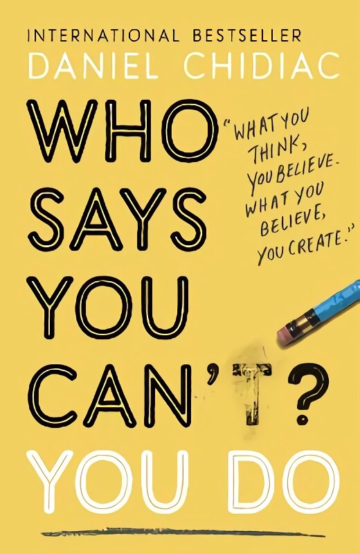 Who Says You Can't? You Do: The life-changing self help book that's empowering people around the world to live an extraordinary life цена и информация | Saviugdos knygos | pigu.lt