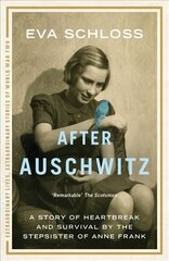 After Auschwitz: A story of heartbreak and survival by the stepsister of Anne Frank kaina ir informacija | Biografijos, autobiografijos, memuarai | pigu.lt