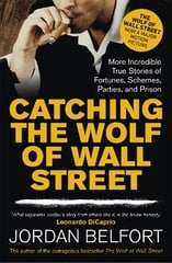 Catching the Wolf of Wall Street: More Incredible True Stories of Fortunes, Schemes, Parties, and Prison kaina ir informacija | Ekonomikos knygos | pigu.lt