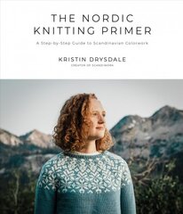 Nordic Knitting Primer: A Step-by-Step Guide to Scandinavian Colorwork kaina ir informacija | Knygos apie meną | pigu.lt