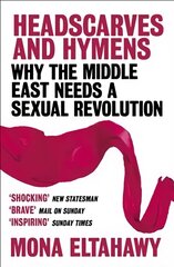 Headscarves and Hymens: Why the Middle East Needs a Sexual Revolution kaina ir informacija | Socialinių mokslų knygos | pigu.lt