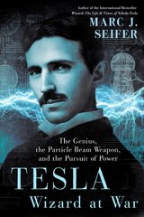 Tesla: Wizard At War: The Genius, the Particle Beam Weapon, and the Pursuit of Power kaina ir informacija | Biografijos, autobiografijos, memuarai | pigu.lt