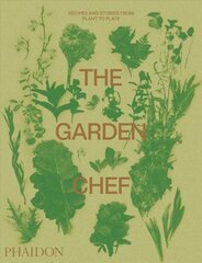 Garden Chef: Recipes and Stories from Plant to Plate цена и информация | Книги рецептов | pigu.lt