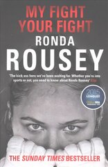 My Fight Your Fight: The Official Ronda Rousey autobiography цена и информация | Биографии, автобиогафии, мемуары | pigu.lt