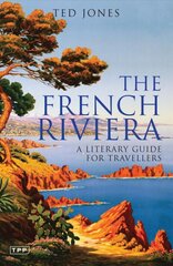 French Riviera: A Literary Guide for Travellers kaina ir informacija | Kelionių vadovai, aprašymai | pigu.lt