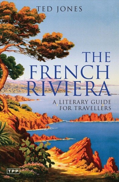 French Riviera: A Literary Guide for Travellers цена и информация | Kelionių vadovai, aprašymai | pigu.lt