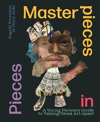 Masterpieces in Pieces: A Young Person's Guide to Taking Great Art Apart kaina ir informacija | Knygos paaugliams ir jaunimui | pigu.lt