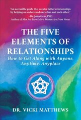 Five Elements of Relationships: How to Get Along with Anyone, Anytime, Anyplace цена и информация | Самоучители | pigu.lt