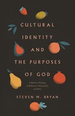 Cultural Identity and the Purposes of God: A Biblical Theology of Ethnicity, Nationality, and Race kaina ir informacija | Dvasinės knygos | pigu.lt