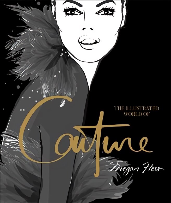 Illustrated World of Couture Hardback kaina ir informacija | Knygos apie meną | pigu.lt