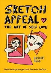 Sketch Appeal: The Art of Self-Love: Sketch and Express Yourself Like Never Before! Flexibound цена и информация | Книги об искусстве | pigu.lt