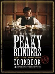 Official Peaky Blinders Cookbook: 50 Recipes Selected by The Shelby Company Ltd kaina ir informacija | Receptų knygos | pigu.lt