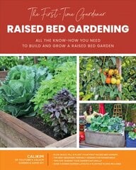 First-Time Gardener: Raised Bed Gardening: All the know-how you need to build and grow a raised bed garden, Volume 3 kaina ir informacija | Knygos apie sodininkystę | pigu.lt