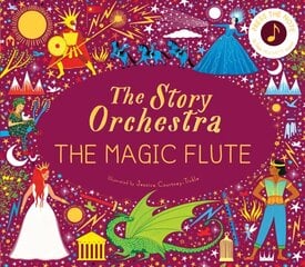 Story Orchestra: The Magic Flute: Press the note to hear Mozart's music, Volume 6 цена и информация | Книги для самых маленьких | pigu.lt
