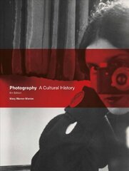 Photography Fifth Edition: A Cultural History 5th edition цена и информация | Книги по фотографии | pigu.lt