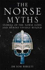 Norse Myths: Stories of The Norse Gods and Heroes Vividly Retold kaina ir informacija | Dvasinės knygos | pigu.lt