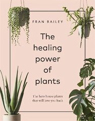 Healing Power of Plants: The Hero House Plants that Love You Back цена и информация | Книги по садоводству | pigu.lt