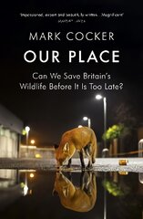 Our Place: Can We Save Britain's Wildlife Before It Is Too Late? kaina ir informacija | Socialinių mokslų knygos | pigu.lt