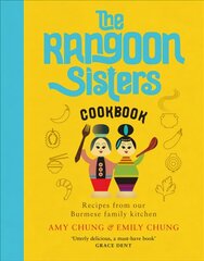 Rangoon Sisters: Recipes from our Burmese family kitchen kaina ir informacija | Receptų knygos | pigu.lt