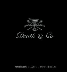 Death & Co: Modern Classic Cocktails, with More than 500 Recipes kaina ir informacija | Receptų knygos | pigu.lt