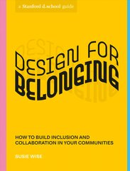 Design for Belonging: How to Build Inclusion and Collaboration in Your Communities цена и информация | Книги по экономике | pigu.lt