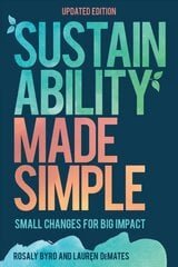 Sustainability Made Simple: Small Changes for Big Impact Updated Edition цена и информация | Самоучители | pigu.lt