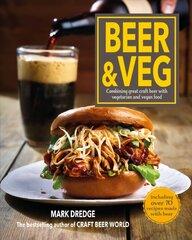 Beer and Veg: Combining Great Craft Beer with Vegetarian and Vegan Food kaina ir informacija | Receptų knygos | pigu.lt