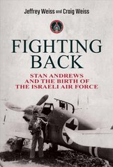 Fighting Back: Stan Andrews and the Birth of the Israeli Air Force kaina ir informacija | Biografijos, autobiografijos, memuarai | pigu.lt