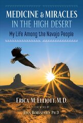 Medicine and Miracles in the High Desert: My Life among the Navajo People 2nd Edition, Revised Edition цена и информация | Биографии, автобиогафии, мемуары | pigu.lt