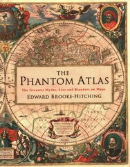 Phantom Atlas: The Greatest Myths, Lies and Blunders on Maps kaina ir informacija | Socialinių mokslų knygos | pigu.lt