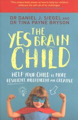 Yes Brain Child: Help Your Child be More Resilient, Independent and Creative kaina ir informacija | Saviugdos knygos | pigu.lt