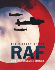 History of The Raf and The Lancaster Bomber цена и информация | Исторические книги | pigu.lt