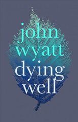 Dying Well: Dying Faithfully kaina ir informacija | Dvasinės knygos | pigu.lt