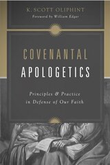 Covenantal Apologetics: Principles and Practice in Defense of Our Faith цена и информация | Духовная литература | pigu.lt