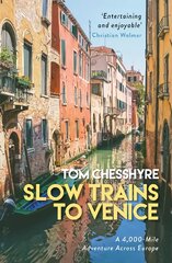 Slow Trains to Venice: A 4,000-Mile Adventure Across Europe цена и информация | Путеводители, путешествия | pigu.lt