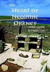 Heart of Neolithic Orkney Miniguide: Second Edition 2018 2nd New edition цена и информация | Исторические книги | pigu.lt