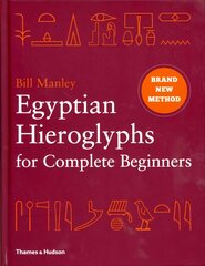 Egyptian Hieroglyphs for Complete Beginners: The Revolutionary New Approach to Reading the Monuments цена и информация | Исторические книги | pigu.lt