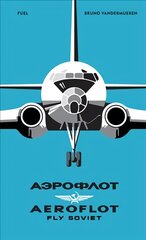 AEROFLOT - Fly Soviet: A Visual History цена и информация | Книги об искусстве | pigu.lt