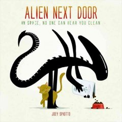 Alien Next Door: In Space, No One Can Hear You Clean цена и информация | Книги об искусстве | pigu.lt