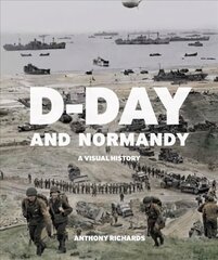 D-Day and Normandy: A Visual History цена и информация | Исторические книги | pigu.lt