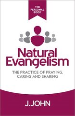 Natural Evangelism The Personal Book: The Practice of Praying, Caring and Sharing kaina ir informacija | Dvasinės knygos | pigu.lt