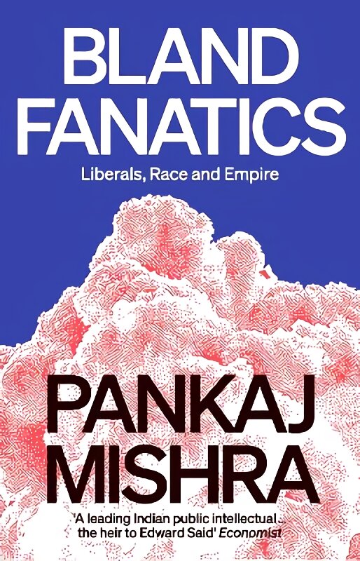 Bland Fanatics: Liberals, Race and Empire kaina ir informacija | Socialinių mokslų knygos | pigu.lt